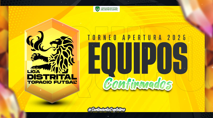 Estos son los equipos confirmados para la Liga Distrital Topacio