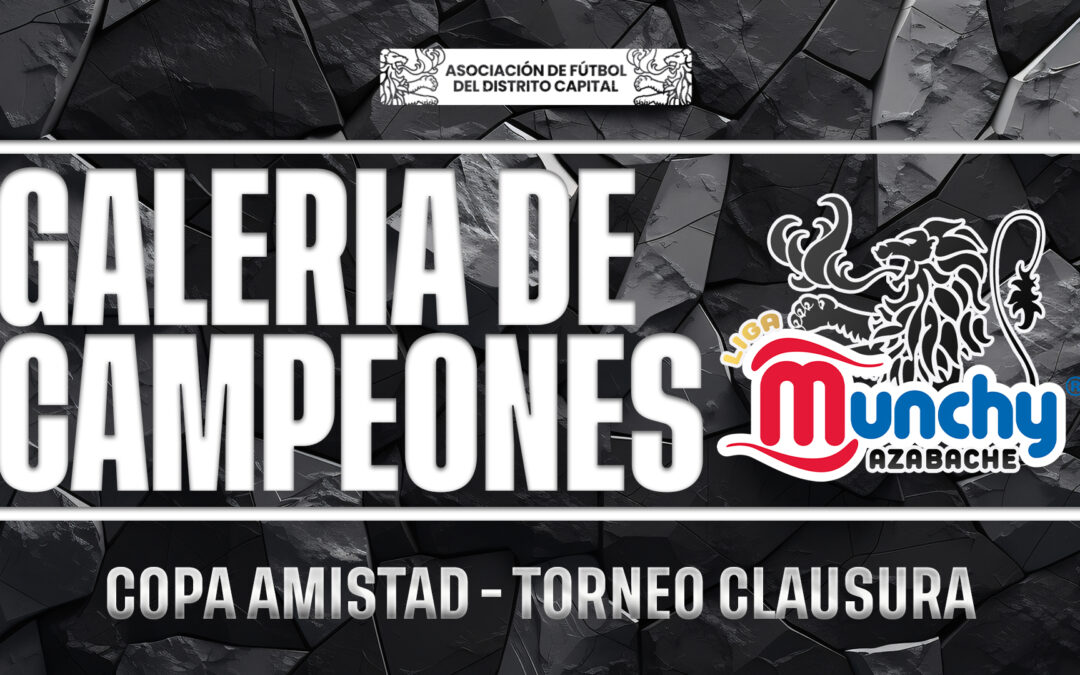 Galería de campeones – Copa Amistad (Liga Munchy Azabache)