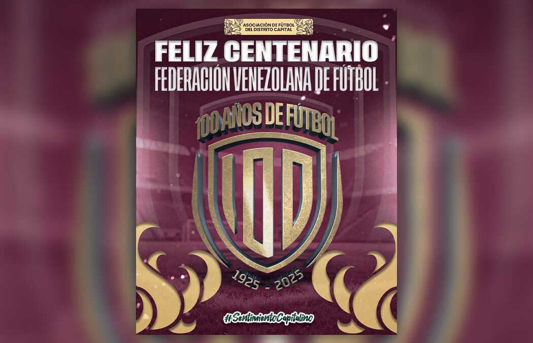 Federación Venezolana de Fútbol cumple 100 años de retos, logros y crecimiento